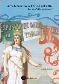 Arti decorative a Torino nel 1884. Per uno «stile nazionale» - Librerie.coop Arti decorative a Torino nel 1884. Per uno «stile nazionale» - Librerie.coop