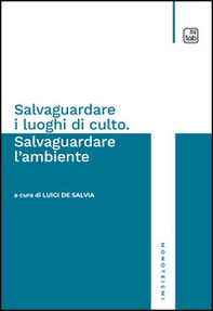 Salvaguardare i luoghi di culto. Salvaguardare l'ambiente - Librerie.coop Salvaguardare i luoghi di culto. Salvaguardare l'ambiente - Librerie.coop