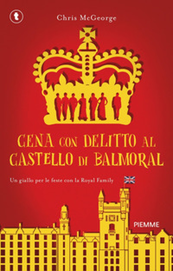 Cena con delitto al castello di Balmoral. Un giallo per le feste con la Royal Family - Librerie.coop Cena con delitto al castello di Balmoral. Un giallo per le feste con la Royal Family - Librerie.coop