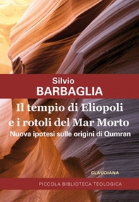 Il tempio di Eliopoli e i rotoli del Mar Morto. Nuova ipotesi sulle origini di Qumran - Librerie.coop