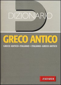 Dizionario greco antico. Greco antico-italiano, italiano-greco antico - Librerie.coop