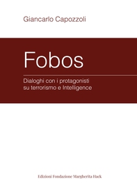 Fobos. Dialoghi con i protagonisti su terrorismo e Intelligence - Librerie.coop Fobos. Dialoghi con i protagonisti su terrorismo e Intelligence - Librerie.coop