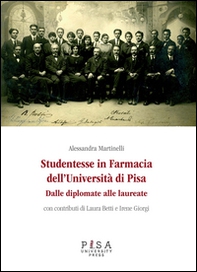 Studentesse in farmacia dell'università di Pisa. Dalle diplomate alle laureate - Librerie.coop