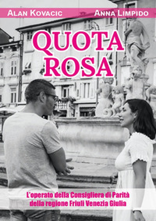 Quota rosa. L'operato della consigliera di parità della regione Friuli Venezia Giulia - Librerie.coop Quota rosa. L'operato della consigliera di parità della regione Friuli Venezia Giulia - Librerie.coop