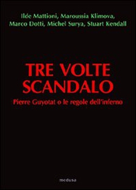 Tre volte scandalo. Pierre Guyotat o le regole dell'inferno - Librerie.coop