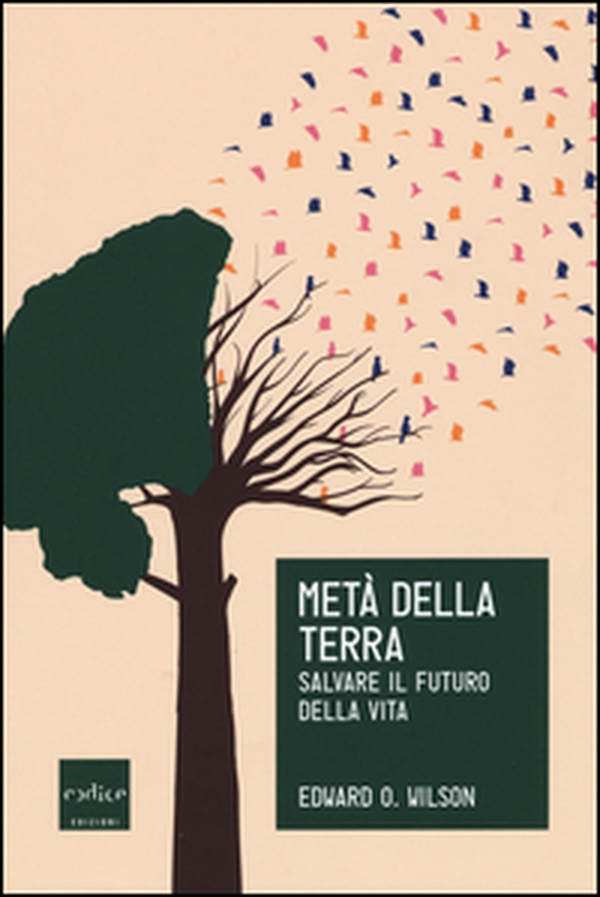 Metà della Terra. Salvare il futuro della vita - Librerie.coop Metà della Terra. Salvare il futuro della vita - Librerie.coop