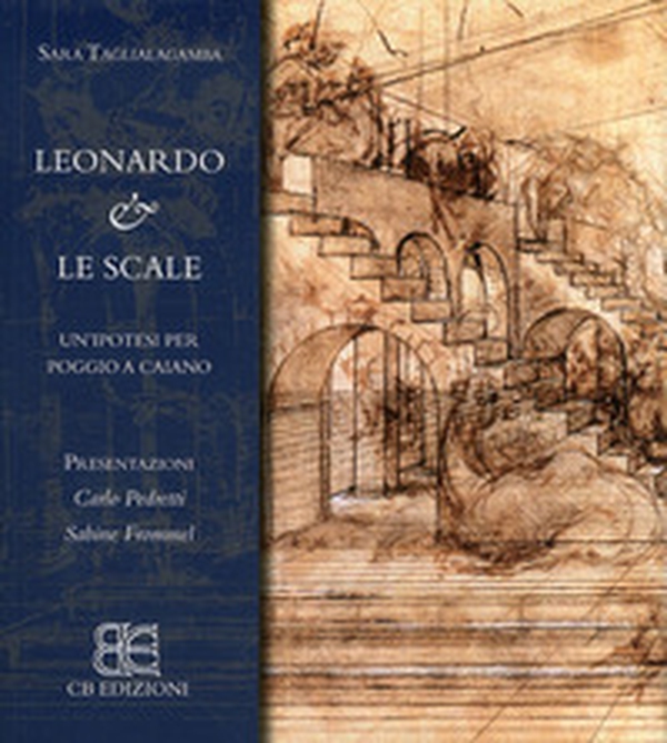 Leonardo & le scale. Ipotesi per Poggio a Caiano - Librerie.coop Leonardo & le scale. Ipotesi per Poggio a Caiano - Librerie.coop