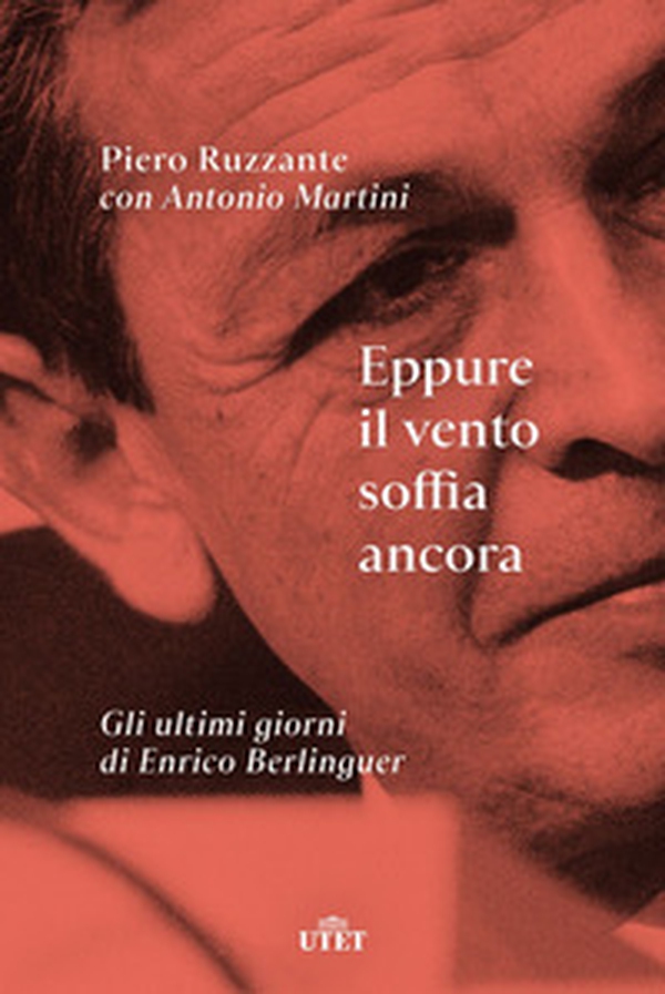 Eppure il vento soffia ancora. Gli ultimi giorni di Enrico Berlinguer - Librerie.coop Eppure il vento soffia ancora. Gli ultimi giorni di Enrico Berlinguer - Librerie.coop