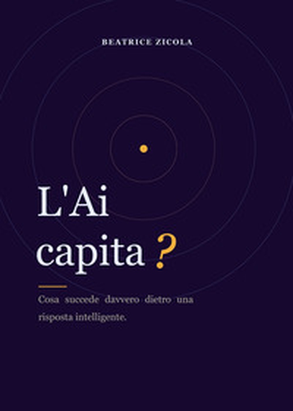 L'AI capita? Cosa succede davvero dietro una risposta intelligente - Librerie.coop