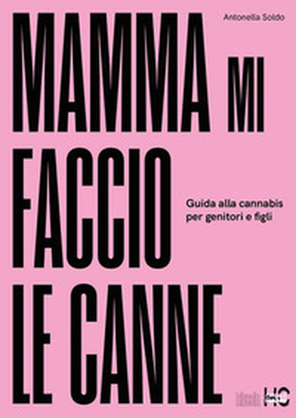 Mamma mi faccio le canne. Guida alla cannabis per genitori e figli - Librerie.coop Mamma mi faccio le canne. Guida alla cannabis per genitori e figli - Librerie.coop