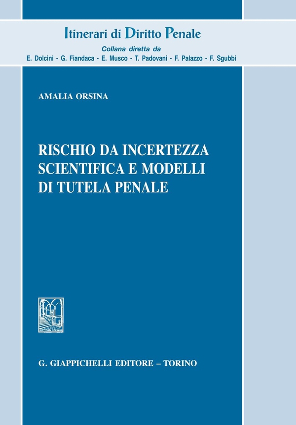 Rischio da incertezza scientifica e modelli di tutela penale - Librerie.coop Rischio da incertezza scientifica e modelli di tutela penale - Librerie.coop