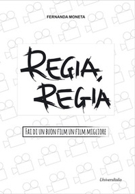 Regia, regia. Fai di un buon film un film migliore - Librerie.coop Regia, regia. Fai di un buon film un film migliore - Librerie.coop