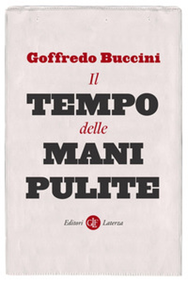 Il tempo delle Mani pulite - Librerie.coop Il tempo delle Mani pulite - Librerie.coop