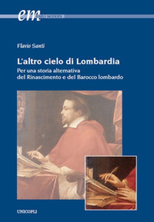 L'altro cielo di Lombardia. Per una storia alternativa del Rinascimento e del Barocco lombardo - Librerie.coop L'altro cielo di Lombardia. Per una storia alternativa del Rinascimento e del Barocco lombardo - Librerie.coop