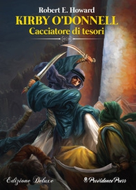 Kirby O'Donnell. Cacciatore di tesori. Ediz. deluxe - Librerie.coop