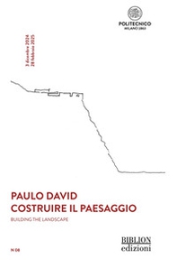 Paulo David. Costruire il paesaggio-Building the landscape - Librerie.coop