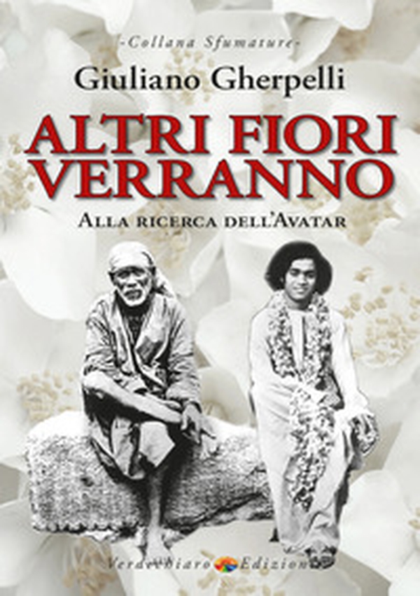 Altri fiori verranno. Alla ricerca dell'Avatar - Librerie.coop