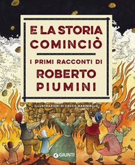 E la storia cominciò. I primi racconti di Roberto Piumini - Librerie.coop E la storia cominciò. I primi racconti di Roberto Piumini - Librerie.coop