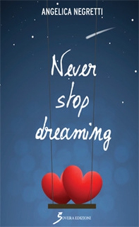Never stop dreaming. Ediz. italiana - Librerie.coop