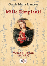 Mille rimpianti. Verso il Japòn (1551-1574) - Librerie.coop