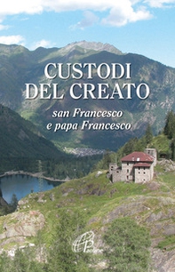 Custodi del creato. San Francesco e Papa Francesco - Librerie.coop Custodi del creato. San Francesco e Papa Francesco - Librerie.coop
