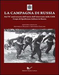 La campagna di Russia. Nel 70° anniversario dell'inizio dell'intervento dello CSIR Corpo di spedizione italiano in Russia - Librerie.coop La campagna di Russia. Nel 70° anniversario dell'inizio dell'intervento dello CSIR Corpo di spedizione italiano in Russia - Librerie.coop