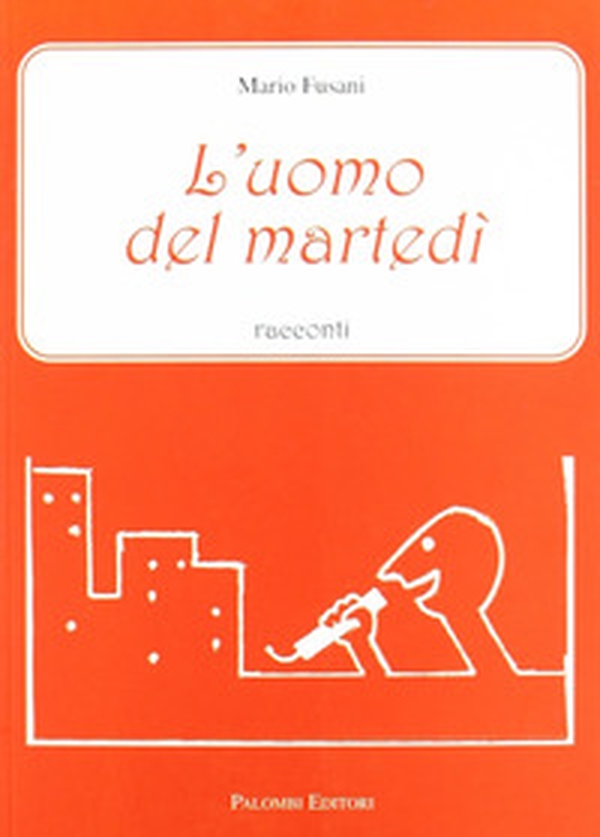 L'uomo del martedì. Racconti - Librerie.coop L'uomo del martedì. Racconti - Librerie.coop