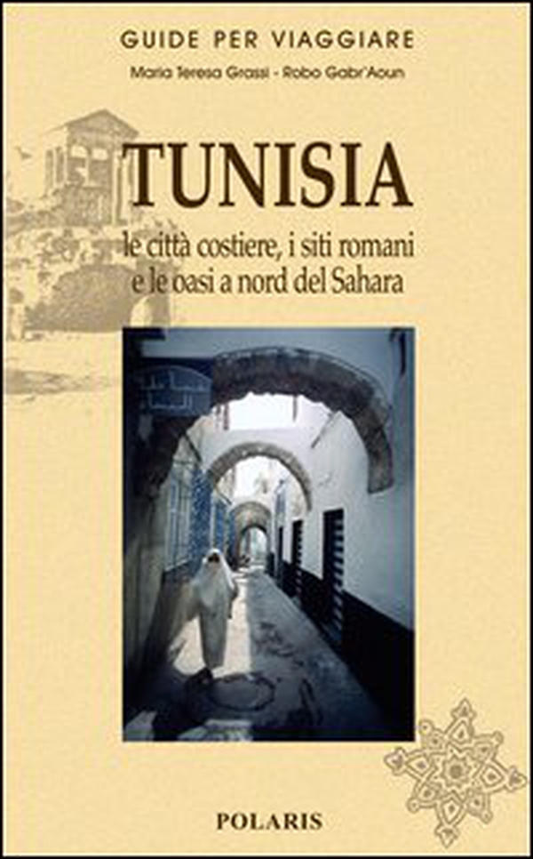 Tunisia. Le città costiere, i siti romani e le oasi a nord del Sahara - Librerie.coop Tunisia. Le città costiere, i siti romani e le oasi a nord del Sahara - Librerie.coop