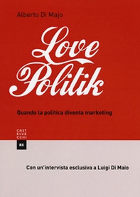 Lovepolitik. Quando la politica diventa marketing - Librerie.coop Lovepolitik. Quando la politica diventa marketing - Librerie.coop
