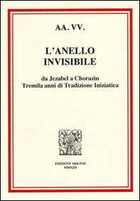 L'anello invisibile. Da Jezabel a Chorazin, tremila anni di tradizione iniziatica - Librerie.coop