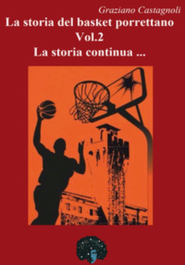 La storia del basket porrettano - Librerie.coop La storia del basket porrettano - Librerie.coop