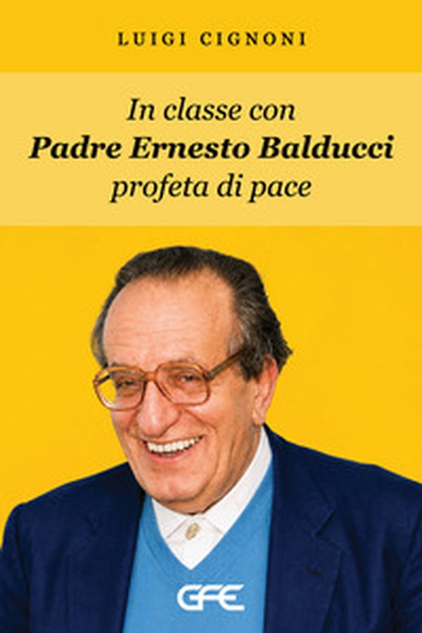 In classe con padre Ernesto Balducci profeta di pace - Librerie.coop