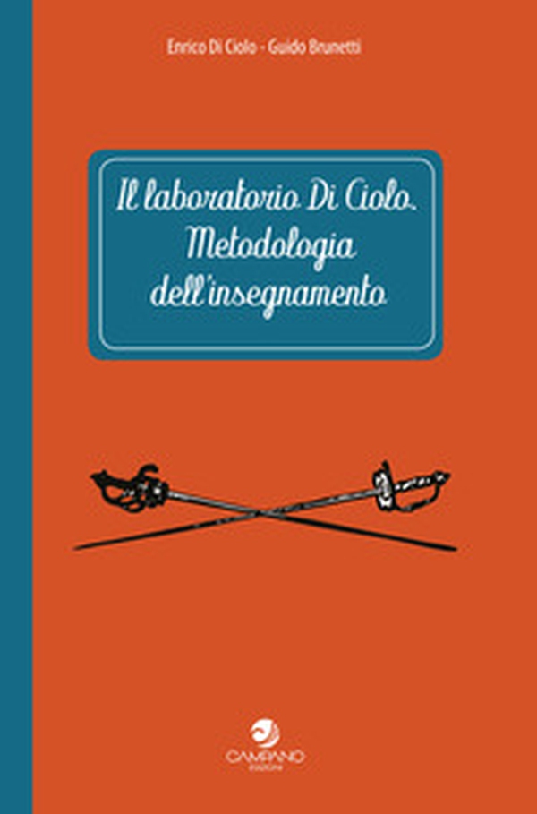Il laboratorio Di Ciolo. Metodologia dell'insegnamento - Librerie.coop Il laboratorio Di Ciolo. Metodologia dell'insegnamento - Librerie.coop