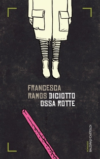Diciotto ossa rotte - Librerie.coop Diciotto ossa rotte - Librerie.coop