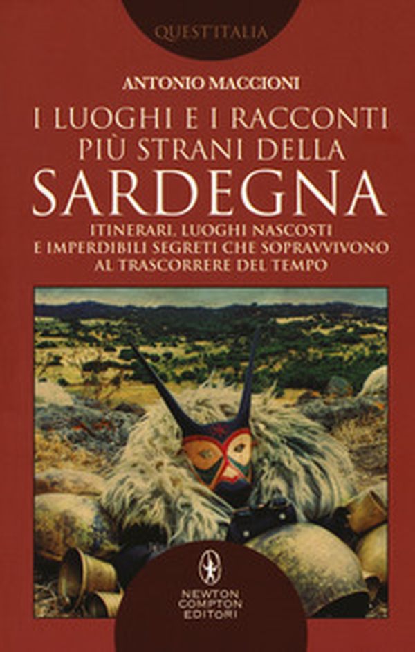 I luoghi e i racconti più strani della Sardegna. Itinerari, luoghi nascosti e imperdibili segreti che sopravvivono al trascorrere del tempo - Librerie.coop I luoghi e i racconti più strani della Sardegna. Itinerari, luoghi nascosti e imperdibili segreti che sopravvivono al trascorrere del tempo - Librerie.coop