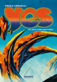 Yes. Gli anni d'oro (1969-1980) - Librerie.coop Yes. Gli anni d'oro (1969-1980) - Librerie.coop