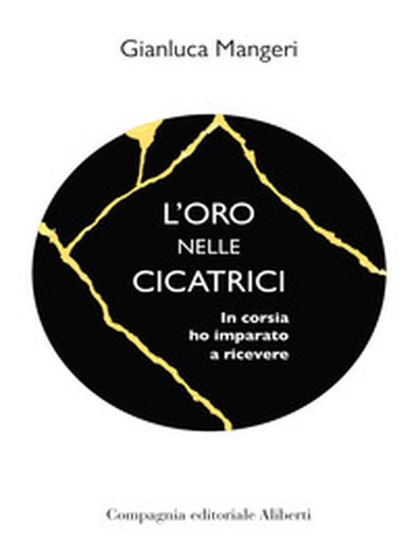 L'oro nelle cicatrici. In corsia ho imparato a ricevere - Librerie.coop L'oro nelle cicatrici. In corsia ho imparato a ricevere - Librerie.coop
