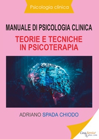 Manuale di psicologia clinica. Teorie e tecniche in psicoterapia - Librerie.coop