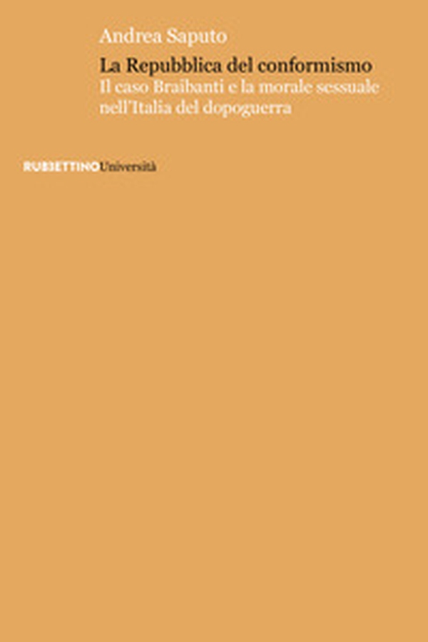 La Repubblica del conformismo. Il caso Braibanti e la morale sessuale nell'Italia del dopoguerra - Librerie.coop
