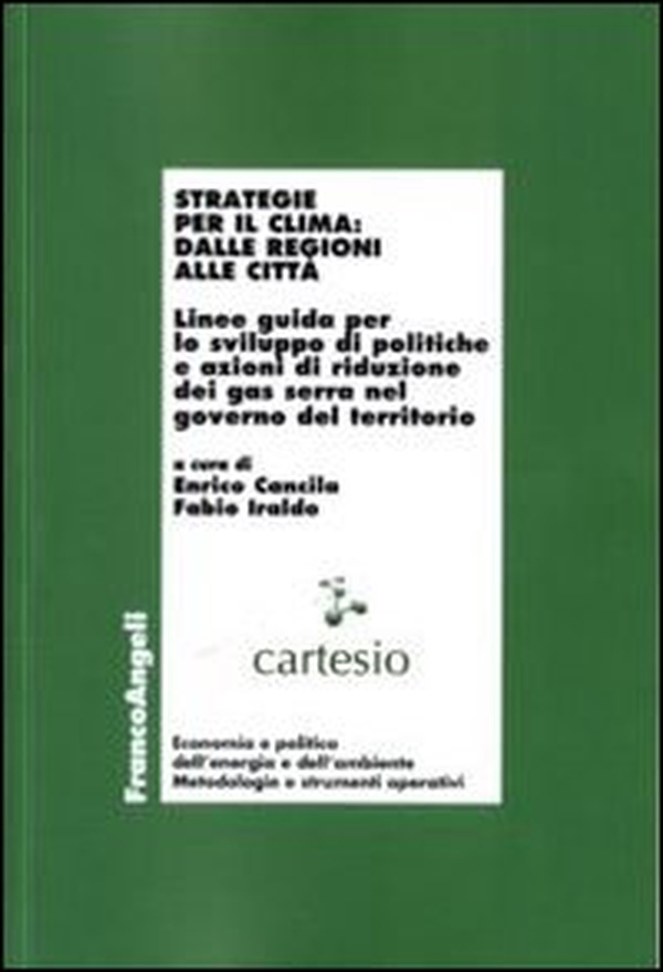 Strategie per il clima: dalle regioni alle città. Linee guida per lo sviluppo di politiche e azioni di riduzione dei gas serra nel governo del territorio - Librerie.coop Strategie per il clima: dalle regioni alle città. Linee guida per lo sviluppo di politiche e azioni di riduzione dei gas serra nel governo del territorio - Librerie.coop