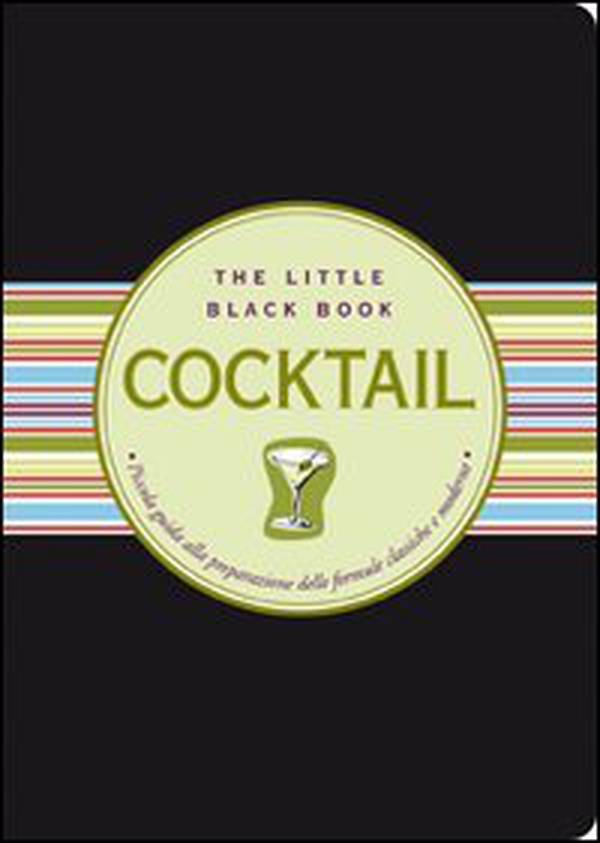 Cocktail. Piccola guida alla preparazione delle formule classiche e moderne - Librerie.coop Cocktail. Piccola guida alla preparazione delle formule classiche e moderne - Librerie.coop