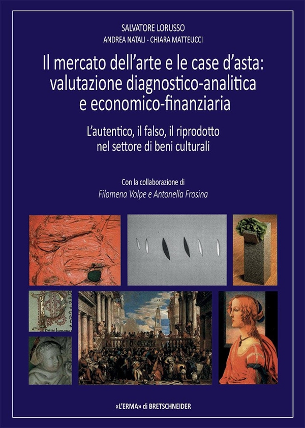 Il mercato dell'arte e le case d'asta: valutazione diagnostico-analitica e economico-finanziaria - Librerie.coop
