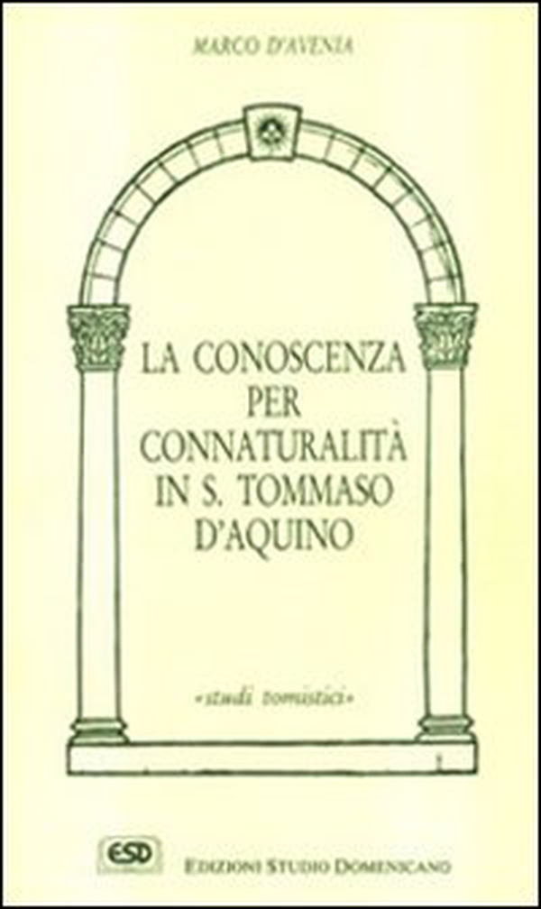 La conoscenza per connaturalità in s. Tommaso d'Aquino - Librerie.coop