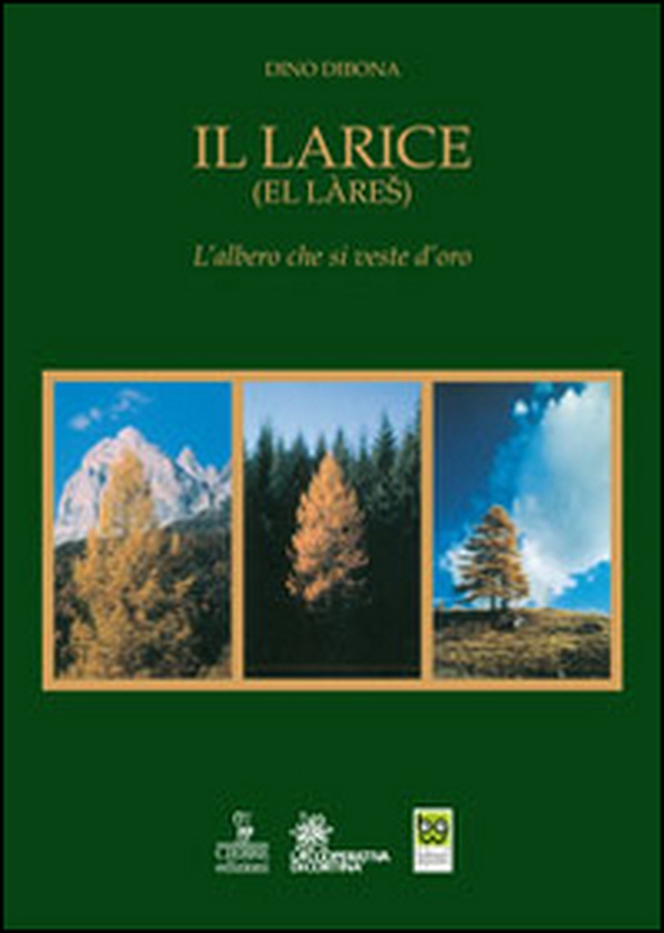 Il larice (El làres). L'albero che si veste d'oro - Librerie.coop Il larice (El làres). L'albero che si veste d'oro - Librerie.coop