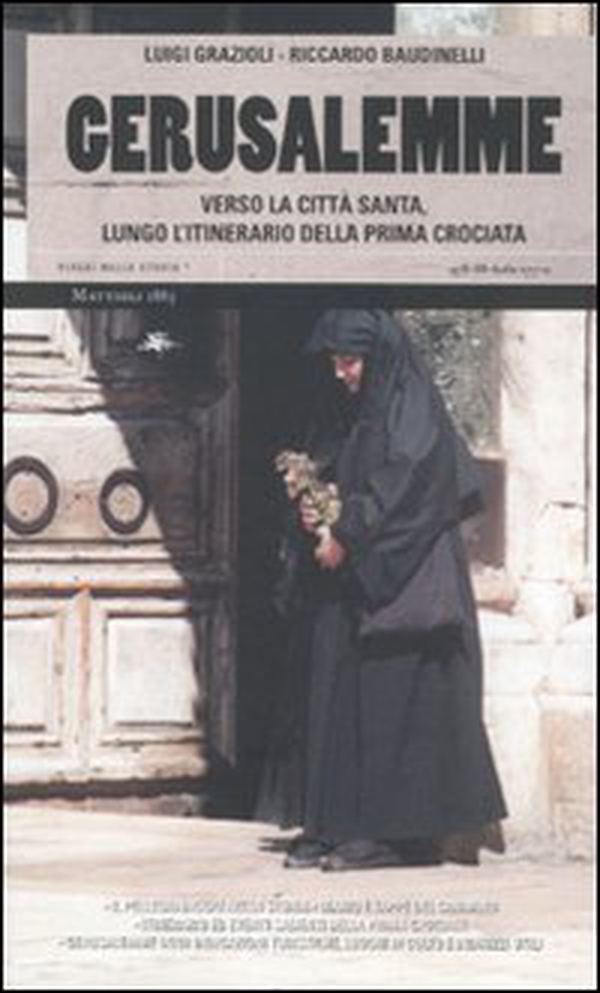 Gerusalemme. Verso la città santa, lungo l'itinerario della prima crociata - Librerie.coop Gerusalemme. Verso la città santa, lungo l'itinerario della prima crociata - Librerie.coop