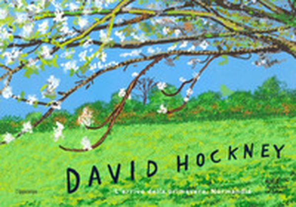 David Hockney. L'arrivo della primavera, Normandia - Librerie.coop David Hockney. L'arrivo della primavera, Normandia - Librerie.coop