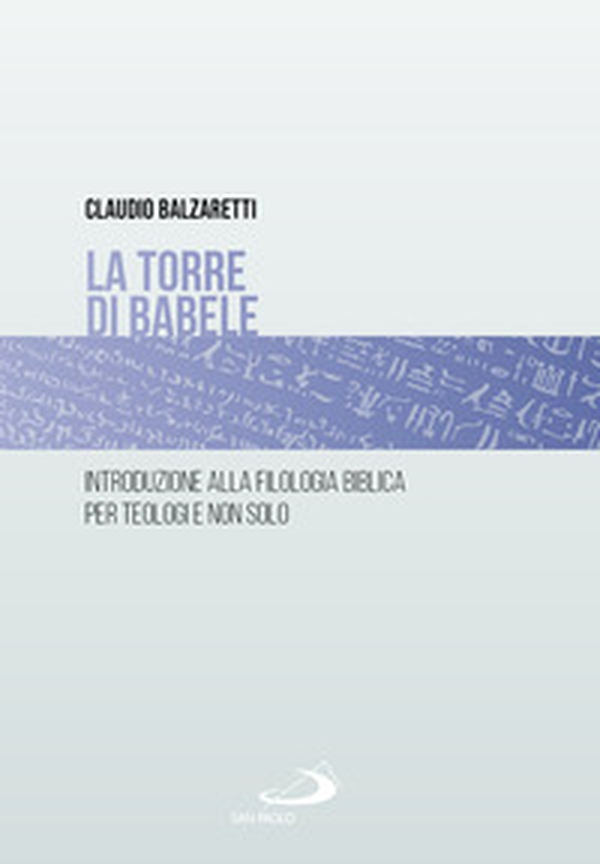 La torre di Babele. Introduzione alla filologia biblica per teologi e non solo - Librerie.coop