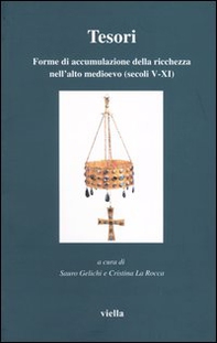 Tesori. Forme di accumulazione della ricchezza nell'alto medioevo (secoli V-XI) - Librerie.coop