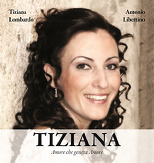 Tiziana. Amore che genera amore - Librerie.coop Tiziana. Amore che genera amore - Librerie.coop