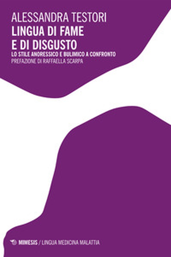 Lingua di fame e di disgusto. Lo stile anoressico e bulimico a confronto - Librerie.coop